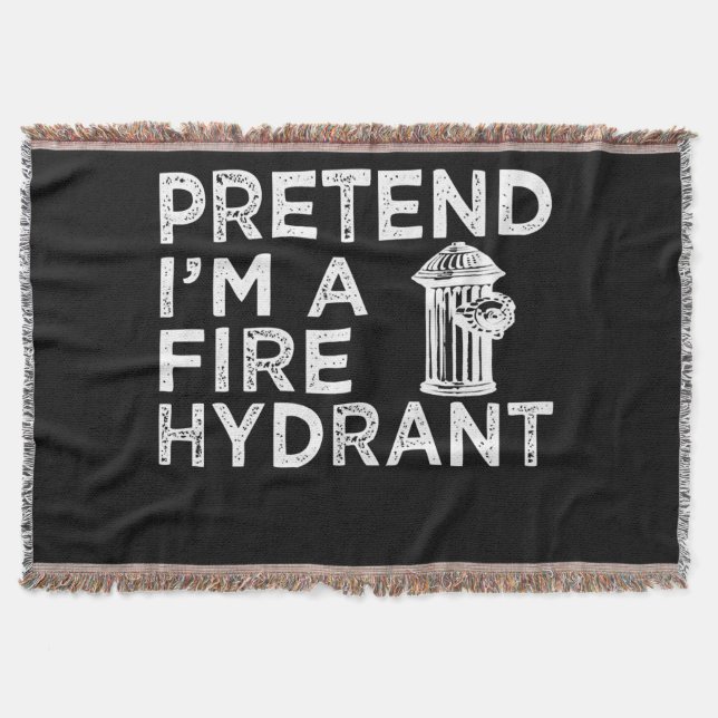 Pretend Im A Fire Hydrant | Funny Firefighter Gift Throw Blanket (Front)