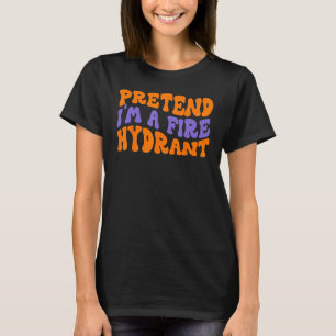 Pretend I'm A Fire Hydrant Groovy Lazy Halloween C T-Shirt