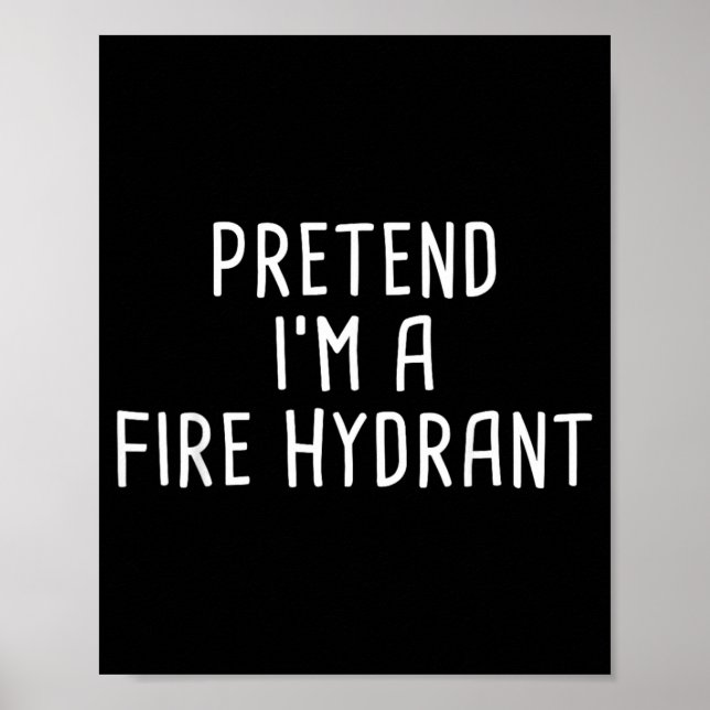 Pretend Im A Fire Hydrant Halloween Costume Poster (Front)