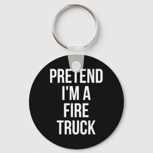 Pretend I'm A Fire Truck Shirt Adult Costume Hallo Key Ring
