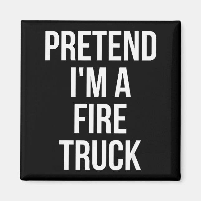 Pretend I'm A Fire Truck Shirt Adult Costume Hallo Magnet (Front)