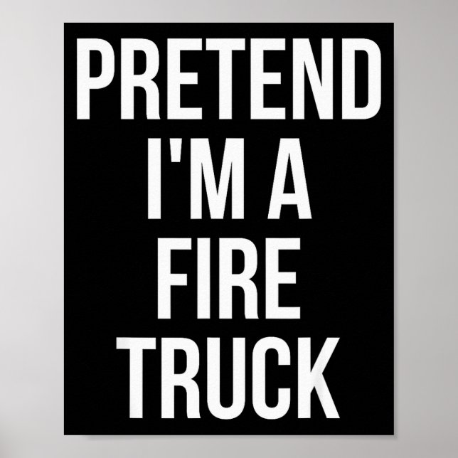 Pretend I'm A Fire Truck Shirt Adult Costume Hallo Poster (Front)