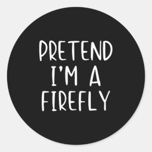 Pretend I'm A Firefly Costume Halloween Simple Adu Classic Round Sticker