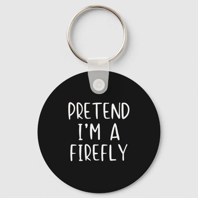 Pretend I'm A Firefly Costume Halloween Simple Adu Key Ring (Front)