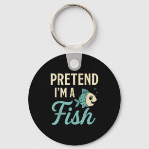 Pretend I'm A Fish Funny Lazy Costume Party Easy H Key Ring