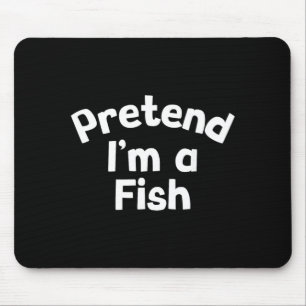 Pretend Im a Fish Funny Lazy Halloween Costume Mouse Pad