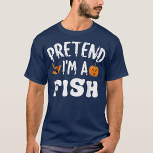 Pretend Im A Fish Halloween Costume Men Women Kids T-Shirt