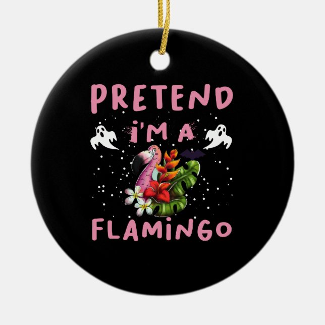 Pretend I'm A Flamingo Funny Halloween Costume Ceramic Ornament (Front)