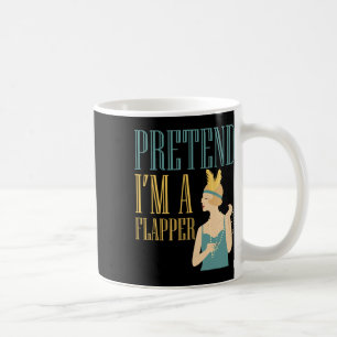 Pretend I'm A Flapper Bobbed Hair Subculture Hallo Coffee Mug