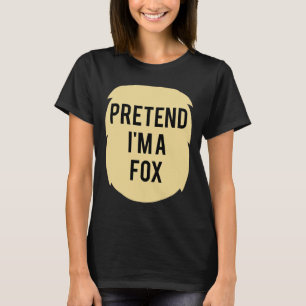 Pretend I'm A Fox Costume Funny Halloween Party  T-Shirt