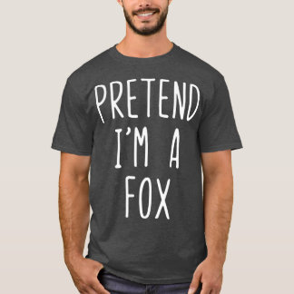 Pretend Im A Fox Costume Halloween Lazy Easy T-Shirt