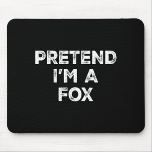 Pretend I'm A Fox Lazy Halloween Costume Mouse Pad