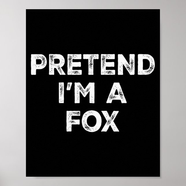 Pretend I'm A Fox Lazy Halloween Costume  Poster (Front)