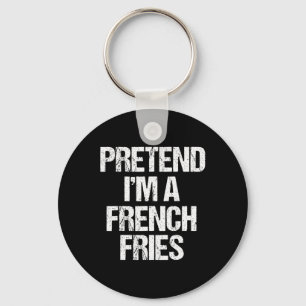Pretend I'm A French Fries Costume Funny Lazy Hall Key Ring