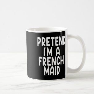 Pretend I'm A French Maid Lazy Last Minute Hallowe Coffee Mug