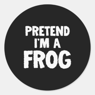 Pretend I'm A Frog Funny Halloween Costume Humor Classic Round Sticker