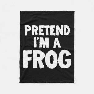 Pretend I'm A Frog Funny Halloween Costume Humor  Fleece Blanket