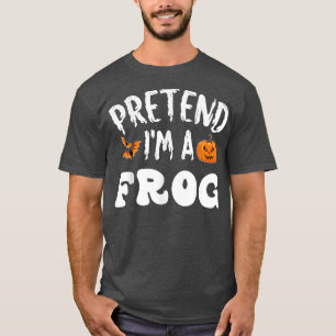Pretend Im A Frog Halloween Costume Men Women Kids T-Shirt
