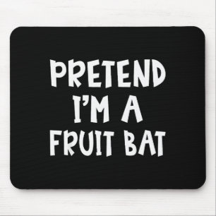 Pretend I'm A Fruit Bat Matching Costume Lazy Easy Mouse Pad
