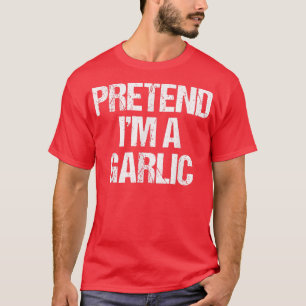 Pretend I'm a Garlic Costume Funny Lazy Halloween T-Shirt