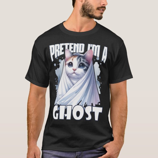 Pretend I'm a Ghost Adorable Cat for Halloween  T-Shirt (Front)