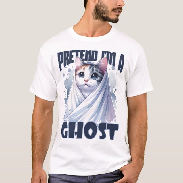 Pretend I'm a Ghost Cat Design for Halloween Fun T-Shirt (Front)