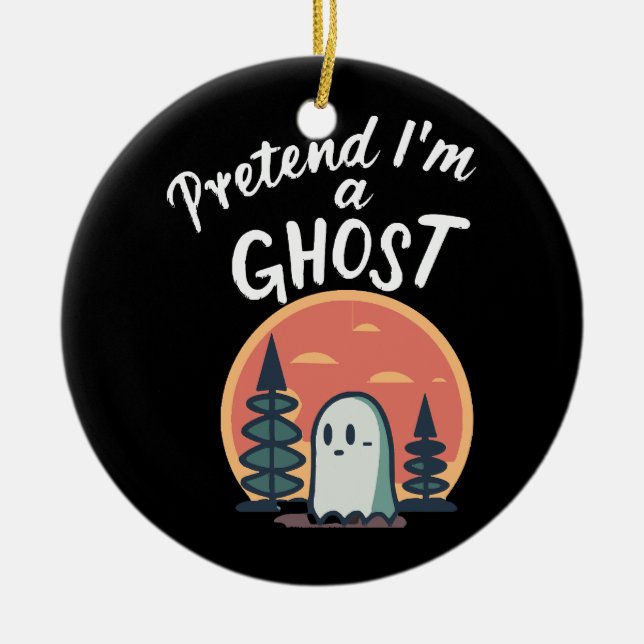 Pretend I'm a ghost Ceramic Ornament (Front)
