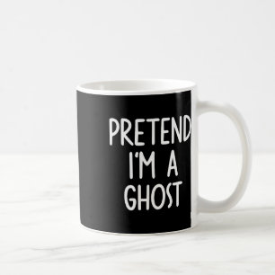 Pretend I'm A Ghost Costume Halloween Lazy Easy Coffee Mug