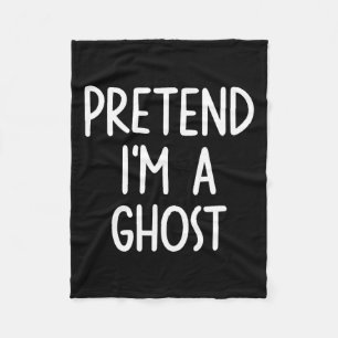 Pretend I'm A Ghost Costume Halloween Lazy Easy Fleece Blanket