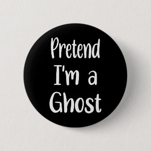 Pretend I'm A Ghost Costume Halloween Lazy Easy Fu 6 Cm Round Badge