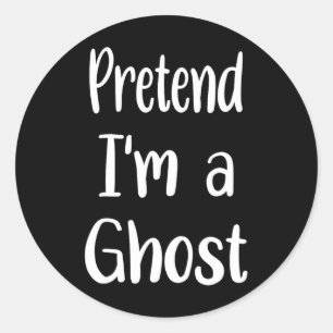 Pretend I'm A Ghost Costume Halloween Lazy Easy Fu Classic Round Sticker