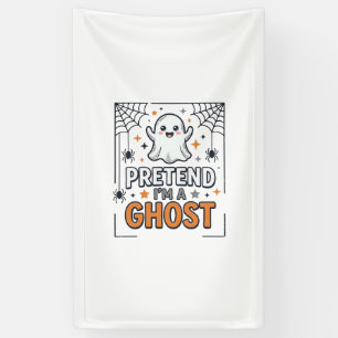 Pretend Im a Ghost Cute Halloween Banner