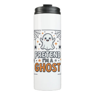 Pretend Im a Ghost Cute Halloween Thermal Tumbler