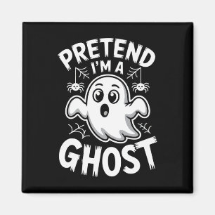 Pretend I'm A Ghost Funny Halloween Look For Kids Magnet