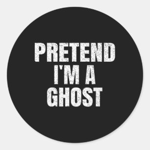Pretend I'm A Ghost Lazy Easy Halloween Family Gro Classic Round Sticker