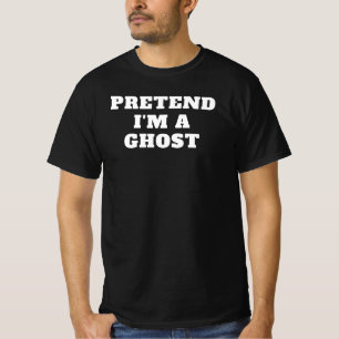 Pretend I'm a Ghost Lazy Halloween Costume Idea Gr T-Shirt