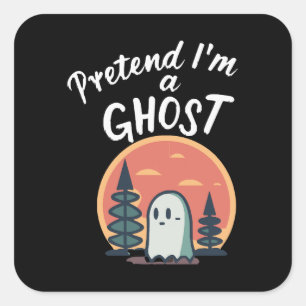Pretend I'm a ghost Square Sticker