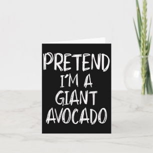 Pretend I'm A Giant Avocado Costume Halloween Part Card