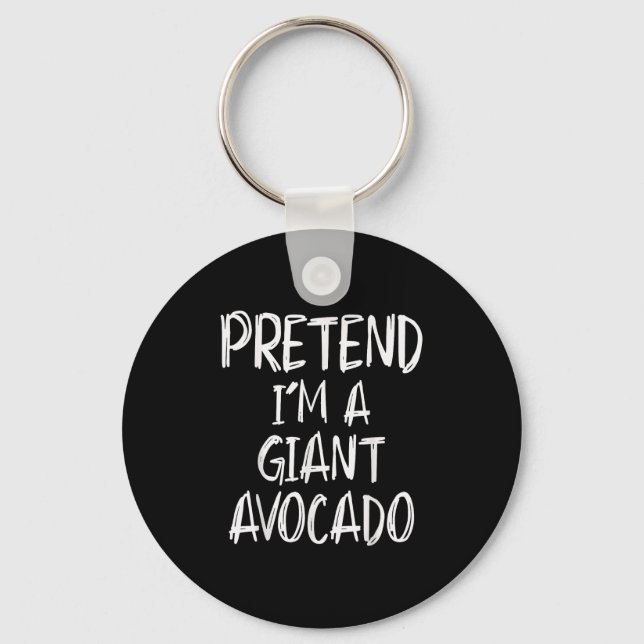 Pretend I'm A Giant Avocado Costume Halloween Part Key Ring (Front)