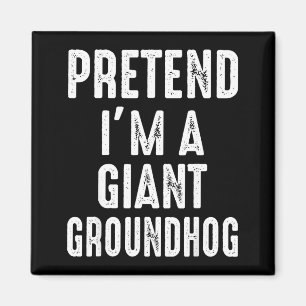 Pretend Im A Giant Groundhog Matching Halloween Co Magnet