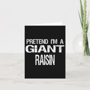 Pretend I'm A Giant Raisin Halloween Costume Card