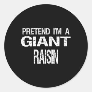 Pretend I'm A Giant Raisin Halloween Costume Classic Round Sticker