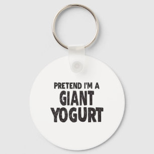 Pretend I'm A Giant Yogurt - Easy Halloween Costum Key Ring