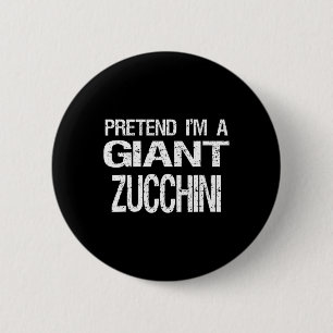 Pretend I'm A Giant Zucchini Halloween Costume 6 Cm Round Badge