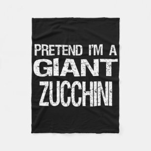 Pretend I'm A Giant Zucchini Halloween Costume Fleece Blanket