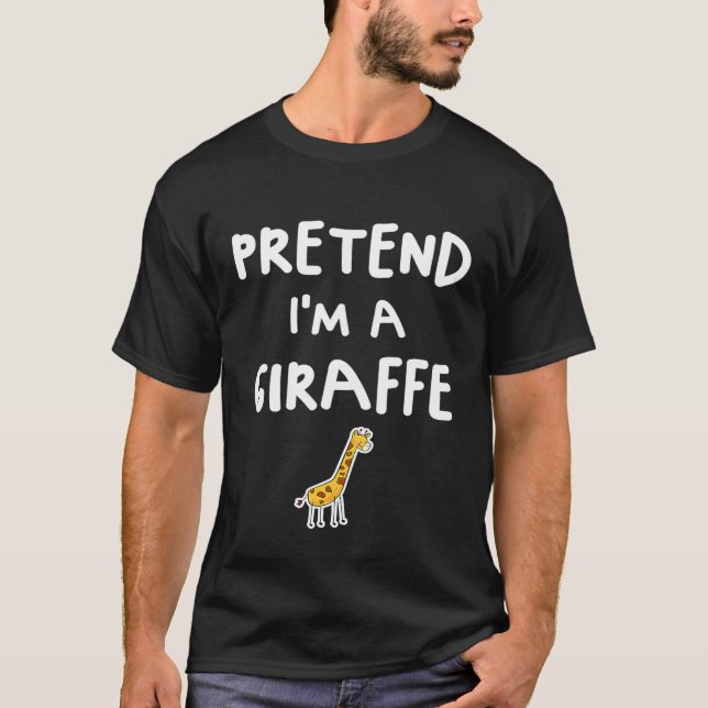 Pretend Im A Giraffe Easy Halloween Costume T-Shirt (Front)
