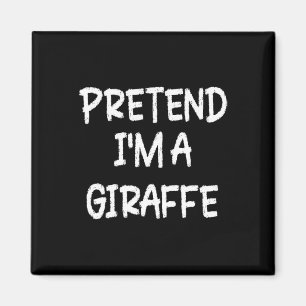 Pretend I'm A Giraffe Lazy Last Minute Halloween C Magnet