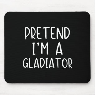 Pretend I'm A Gladiator Costume Halloween Simple A Mouse Pad