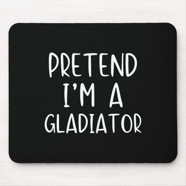Pretend I'm A Gladiator Costume Halloween Simple A Mouse Pad (Front)