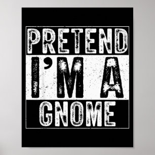 Pretend I'm A Gnome Family Women Men Kids Costume Poster